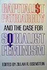 Capitalist Patriarchy and the Case for Socialist Feminism by Zillah Eisenstein