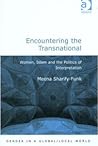 Encountering the Transnational: Women, Islam and the Politics of Interpretation (Gender in a Global/Local World)