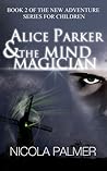 Alice Parker and the Mind Magician by Nicola Palmer