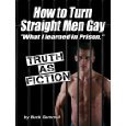 How to Turn Straight Men Gay "What I Learned in Prison" (Kindle Edition)