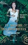 Le Manoir des Immortels by Aimee Carter