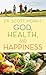 God, Health, and Happiness by Scott Morris