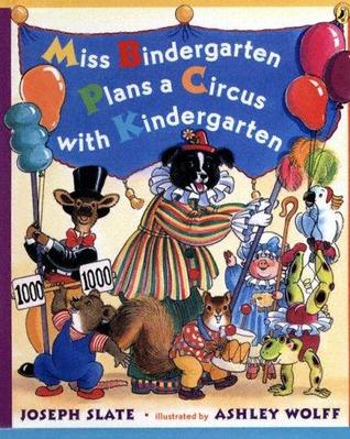 Miss Bindergarten Plans a Circus with Kindergarten