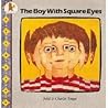 The Boy with Square Eyes by Juliet Snape The Boy with Square Eyes by Juliet Snape