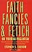 Faith, Fancies and Fetich, Or, Yoruba Paganism: Being Some Account of the Religious Beliefs of the West African Negroes, Particularly of the Yoruba Tribes of Southern Nigeria