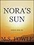 Nora's Sun by M.S. Fowle Nora's Sun by M.S. Fowle