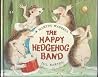 The Happy Hedgehog Band by Martin Waddell The Happy Hedgehog Band by Martin Waddell