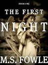 The First Night by M.S. Fowle