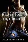 Heaven Bound, Hell Hunted (The Immortal Wars, #1)