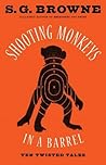 Shooting Monkeys in a Barrel: Ten Twisted Tales
