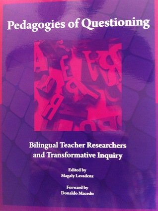 Pedagogies of Questioning: Bilingual Teacher Researchers and Transformative Inquiry
