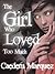 The Girl Who Loved Too Much...