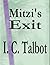 Mitzi's Exit by I.C. Talbot