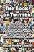 The Book of Twitter: How to Get 100,000+ Followers on Twitter And What To Do With Them After You've Got Them