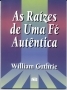As Raízes de Uma Fé Autêntica