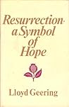 Resurrection: A Symbol of Hope Resurrection: A Symbol of Hope
