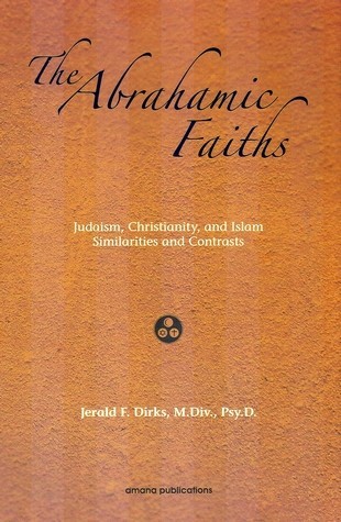The Abrahamic Faiths: Judaism, Christianity, And Islam Similarities & Contrasts