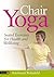 Chair Yoga: Seated Exercises for Health and Wellbeing