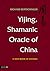 Yijing, Shamanic Oracle of China: A New Book of Change