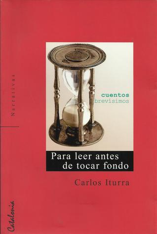 Para leer antes de tocar fondo. Cuentos Brevísimos