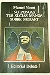 No pongas tus sucias manos sobre Mozart (Spanish Edition)