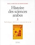 Histoire Des Sciences Arabes, Tome 3: Technologie, alchimie et sciences de la vie