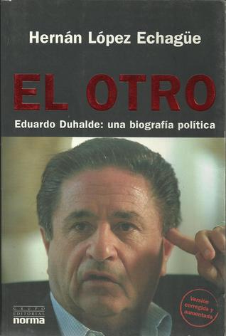 El Otro. Eduardo Duhalde: una biografía política. (Paperback)