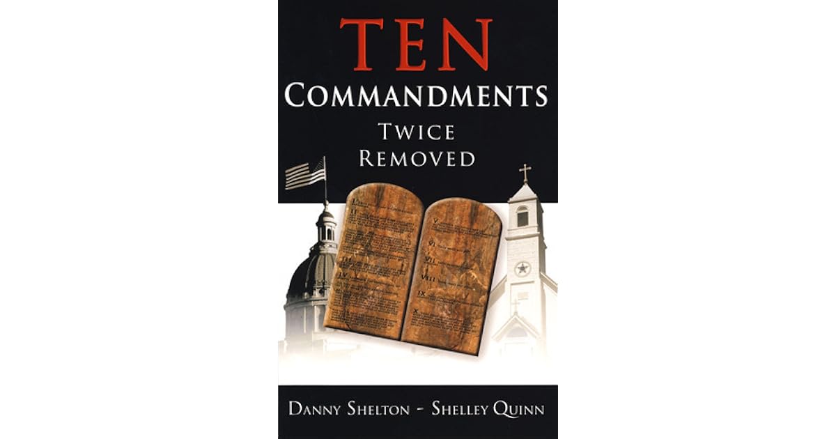 Ten Commandments Twice Removed by Danny Shelton