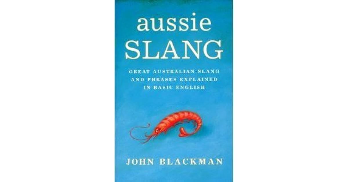 Aussie Slang Great Australian Slang And Phrases Explained In Basic