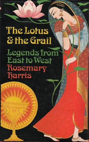 The Lotus and the Grail: Legends from East to West