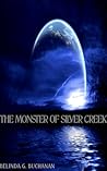 The Monster of Silver Creek by Belinda G. Buchanan
