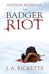 The Badger Riot by J.A. Ricketts