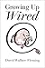 Growing up Wired