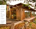 Houses Made of Wood and Light: The Life and Architecture of Hank Schubart