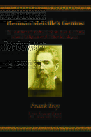 Herman Melville's Genius: The Author of Moby-Dick on How to Think About Religion and Other Ideologies