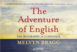 The Adventure of English: The Biography of a Language