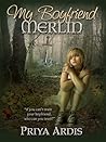 My Boyfriend Merlin by Priya Ardis