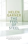 The Feel Of Steel by Helen Garner