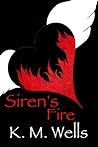 Siren's Fire by K.M. Wells