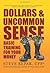 Dollars & Uncommon Sense: Basic Training for Your Money