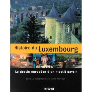 Histoire du Luxembourg: Le destin européen d'un "petit pays"