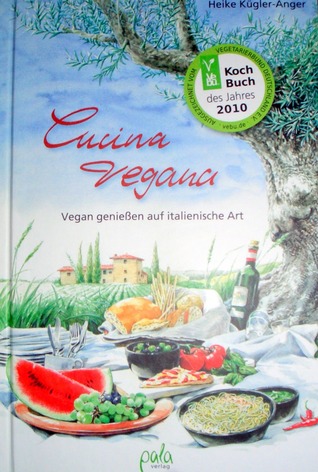 Cucina Vegana : Vegan geniessen auf italienische Art