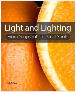 Light and Lighting: From Snapshots to Great Shots (Paperback)