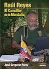Raúl Reyes: El Canciller de la Montaña