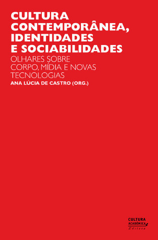 Cultura contemporânea identidades e sociabilidades olhares sobre corpo mídia e