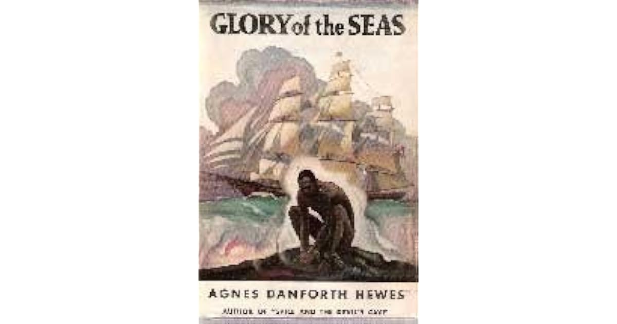 Glory of the Seas by Agnes Danforth Hewes