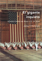 El Gigante Inquieto. Estados Unidos de Nixon a G. W. Bush