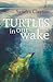 Turtles in Our Wake (Voyage...