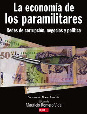 La economía de los paramilitares: redes de corrupción, negocios y política