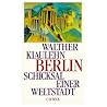Berlin: Schicksal einer Weltstadt Berlin: Schicksal einer Weltstadt